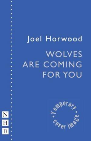 Wolves Are Coming For You de Joel Horwood