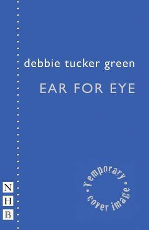 ear for eye de Debbie Tucker Green