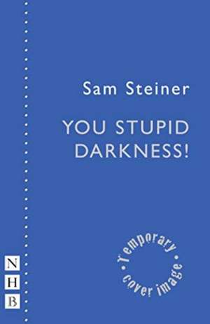 You Stupid Darkness! de Sam Steiner