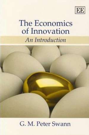 The Economics of Innovation – An Introduction de G. M.p. Swann