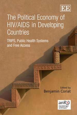 The Political Economy of HIV/AIDS in Developing – TRIPS, Public Health Systems and Free Access de Benjamin Coriat