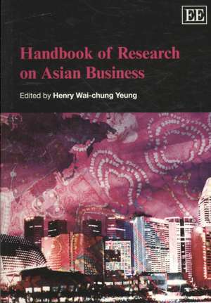 Handbook of Research on Asian Business de Henry Wai–chung Yeung