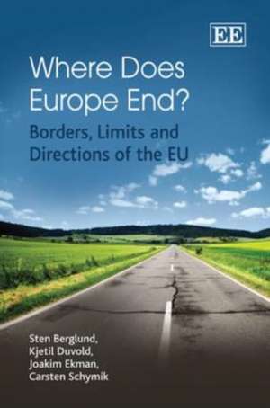 Where Does Europe End? – Borders, Limits and Directions of the EU de Sten Berglund