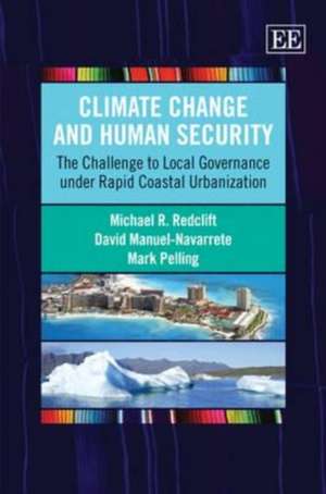 Climate Change and Human Security – The Challenge to Local Governance under Rapid Coastal Urbanization de Michael R. Redclift