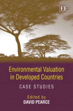 Environmental Valuation in Developed Countries – Case Studies de David Pearce