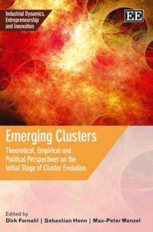 Emerging Clusters – Theoretical, Empirical and Political Perspectives on the Initial Stage of Cluster Evolution de Dirk Fornahl