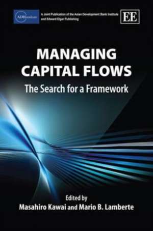 Managing Capital Flows – The Search for a Framework de Masahiro Kawai