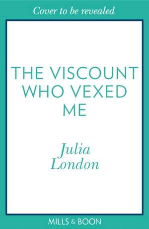 The Viscount Who Vexed Me de Julia London