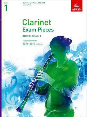 Clarinet Exam Pieces 2014-2017, Grade 1, Score & Part: Selected from the 2014-2017 Syllabus de ABRSM