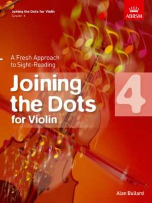 Joining the Dots for Violin, Grade 4: A Fresh Approach to Sight-Reading de Alan Bullard