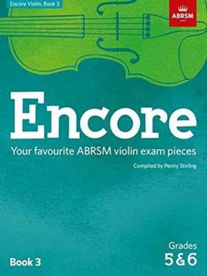 Encore Violin, Book 3, Grades 5 & 6: Your favourite ABRSM violin exam pieces de Penny Stirling