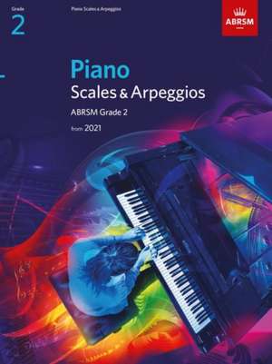 Piano Scales & Arpeggios, ABRSM Grade 2: from 2021 de ABRSM