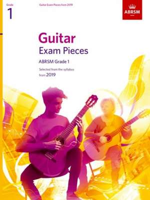 Guitar Exam Pieces from 2019, ABRSM Grade 1: Selected from the syllabus starting 2019 de ABRSM