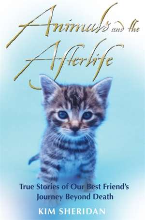 Animals and the Afterlife de Kim Sheridan