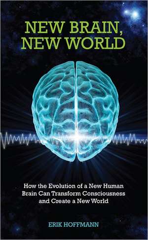 New Brain, New World de Erik Hoffman