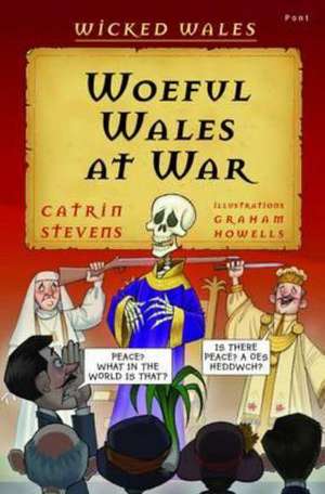 Stevens, C: Wicked Wales: Woeful Wales at War de Catrin Stevens