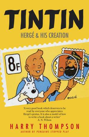 Tintin: Herge and His Creation de Harry Thompson