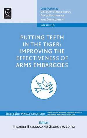 Putting Teeth in the Tiger – Improving the Effectiveness of Arms Embargoes de Michael Brzoska