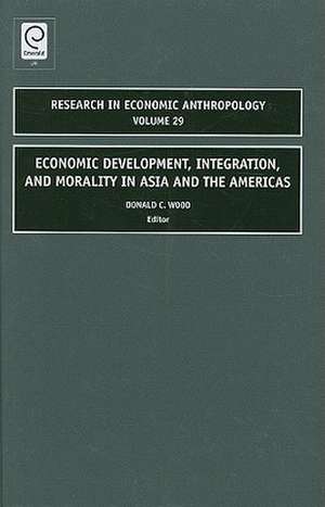 Economic Development, Integration, and Morality in Asia and the Americas de Donald C. Wood