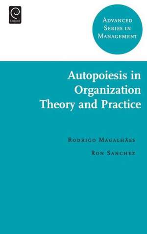 Autopoiesis in Organization Theory and Practice de Rodrigo Magalhaes