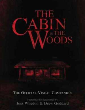 The Cabin in the Woods: The Official Visual Companion (Hardcover) de Joss Whedon