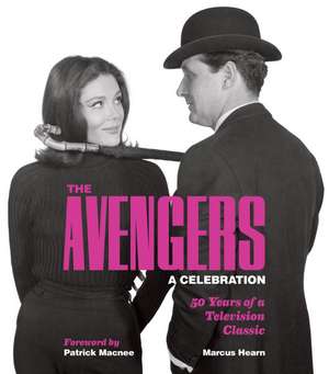 The Avengers: 50 Years of a Television Classic de Marcus Hearn