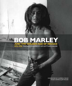 Bob Marley and the Golden Age of Reggae de Kim Gottlieb-Walker