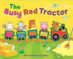 The Busy Red Tractor de Anna Claybourne