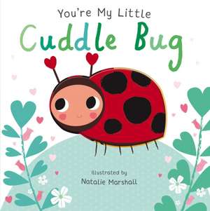 You're My Little Cuddle Bug de Nicola Edwards