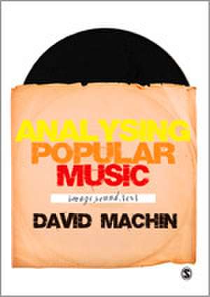 Analysing Popular Music: Image, Sound and Text de David Machin