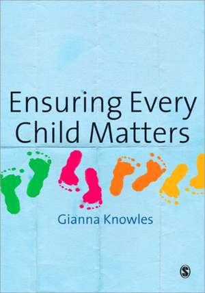 Ensuring Every Child Matters: A Critical Approach de Gianna Knowles