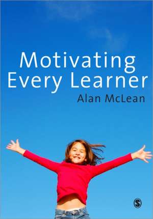 Motivating Every Learner de Alan McLean