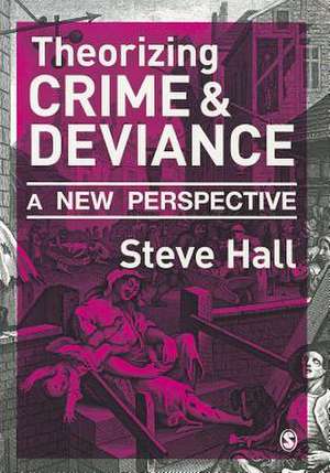 Theorizing Crime and Deviance: A New Perspective de Steve Hall