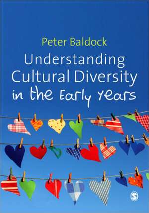 Understanding Cultural Diversity in the Early Years de Peter Baldock