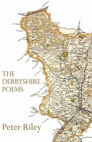 The Derbyshire Poems de Peter Riley