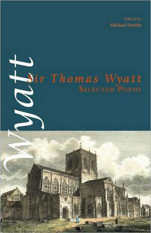 Selected Poems de Sir Thomas Wyatt