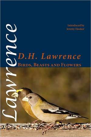 Birds, Beasts and Flowers de D. H. Lawrence