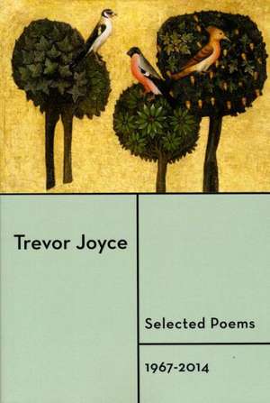 Selected Poems de Trevor Joyce