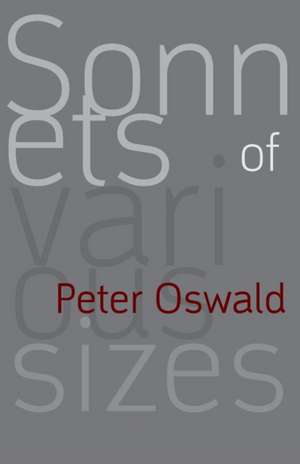 Sonnets of various sizes de Peter Oswald