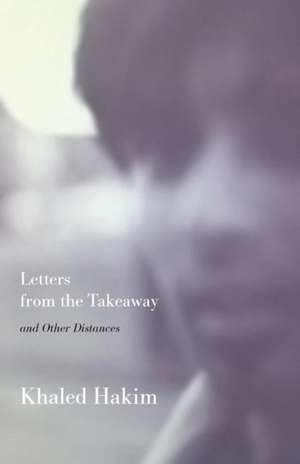 Letters from the Takeaway de Khaled Hakim