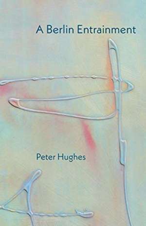 A Berlin Entrainment de Peter Hughes