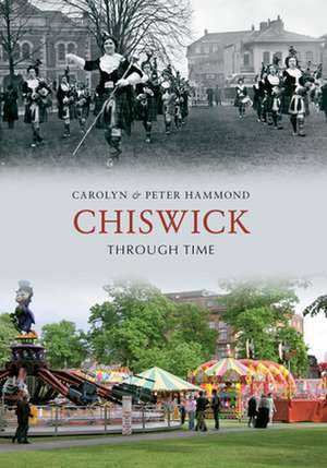 Chiswick Through Time: An Illustrated History de Peter Hammond