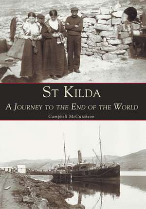 St Kilda: A Journey to the End of the Wolrd de Campbell McCutcheon