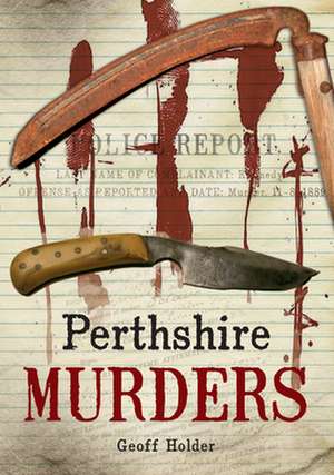 Perthshire Murders de Geoff Holder