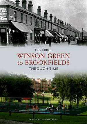 Winson Green to Brookfields Through Time de Ted Rudge