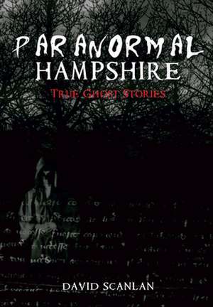 Paranormal Hampshire de David Scanlan