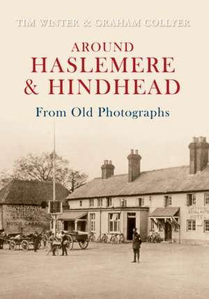 Around Haslemere & Hindhead from Old Photographs de Tim Winter