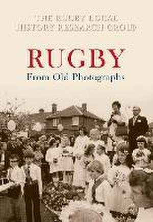 Rugby from Old Photographs de The Rugby Local History Research Group