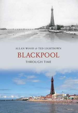 Blackpool Through Time de Allan W Wood