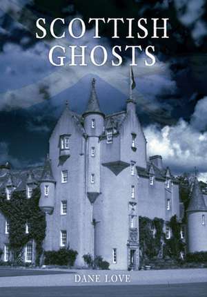 Scottish Ghosts de Dane Love